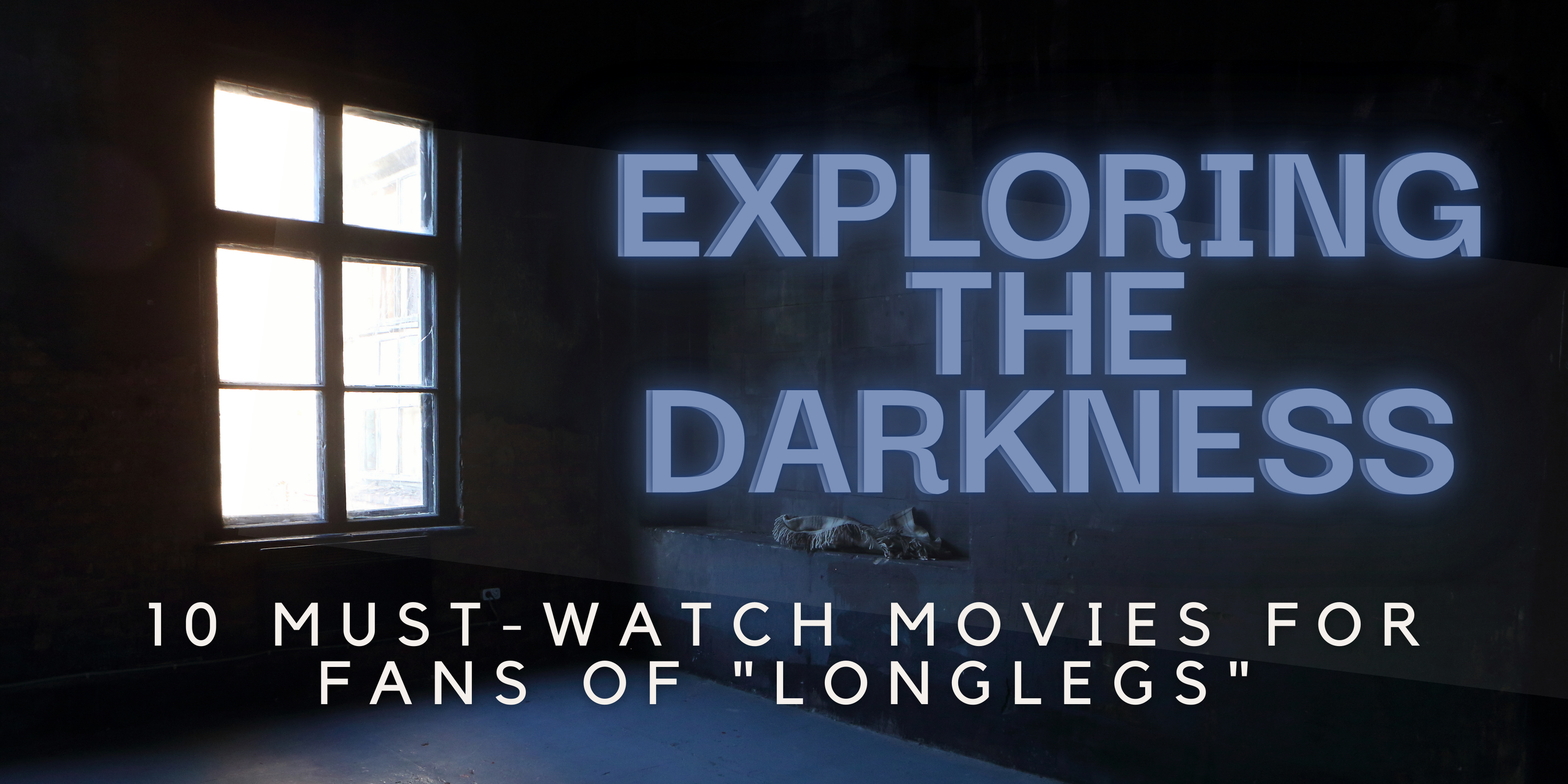 Exploring the Darkness: 10 Must-Watch Movies for Fans of "Longlegs"