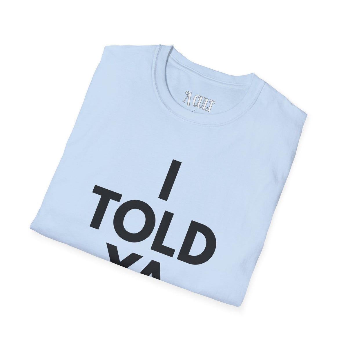 Challengers - Told ya - Unisex Soft-Style T-Shirt