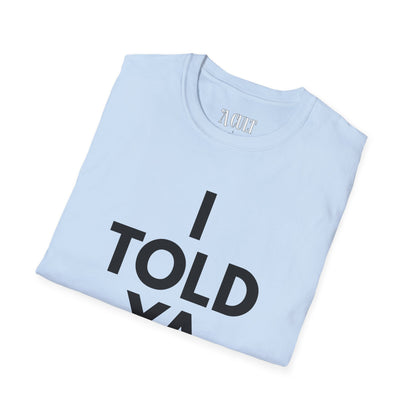Challengers - Told ya - Unisex Soft-Style T-Shirt