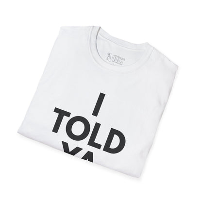 Challengers - Told ya - Unisex Soft-Style T-Shirt