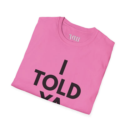 Challengers - Told ya - Unisex Soft-Style T-Shirt