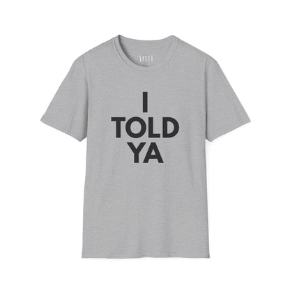 Challengers - Told ya - Unisex Soft-Style T-Shirt