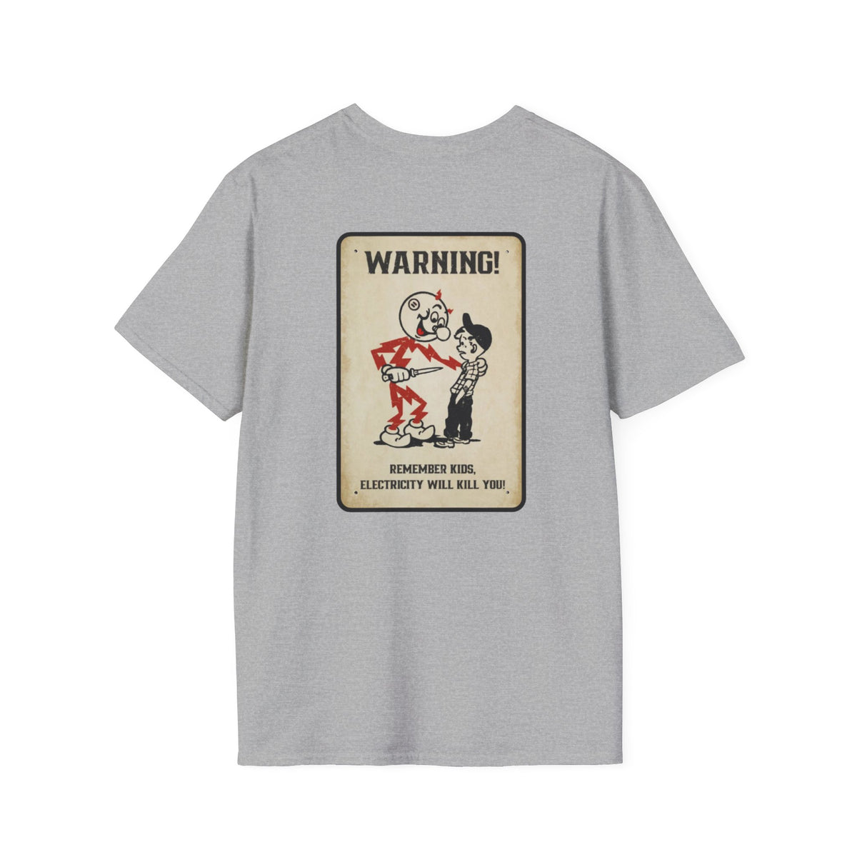Warning - Electricity Will Kill You - Unisex Soft-Style T-Shirt