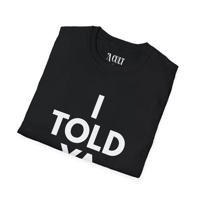 Challengers - Told ya - Unisex Soft-Style T-Shirt