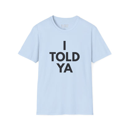 Challengers - Told ya - Unisex Soft-Style T-Shirt