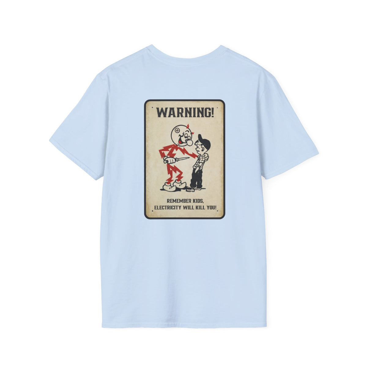 Warning - Electricity Will Kill You - Unisex Soft-Style T-Shirt