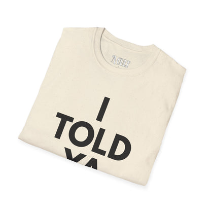 Challengers - Told ya - Unisex Soft-Style T-Shirt