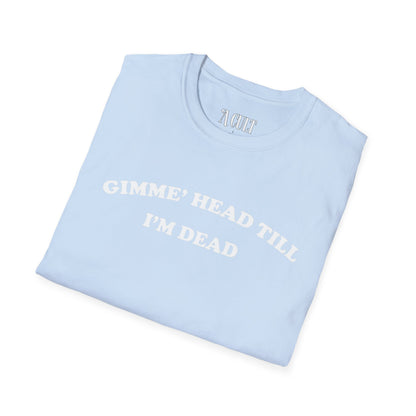 Revenge of the Nerds - Gimme Head - Unisex Soft-Style T-Shirt