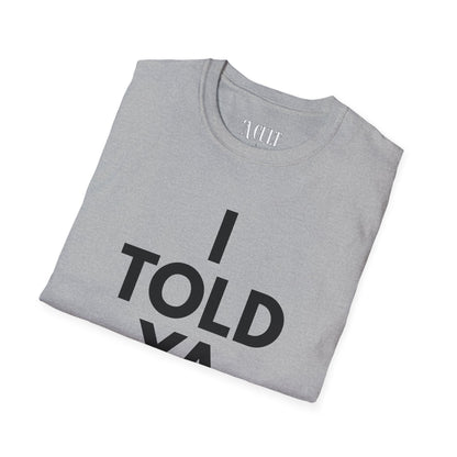 Challengers - Told ya - Unisex Soft-Style T-Shirt